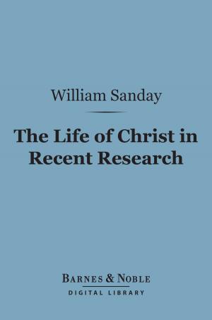 bigCover of the book The Life of Christ in Recent Research (Barnes & Noble Digital Library) by 