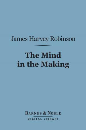 Cover of the book The Mind in the Making (Barnes & Noble Digital Library) by Alfred Thayer Mahan
