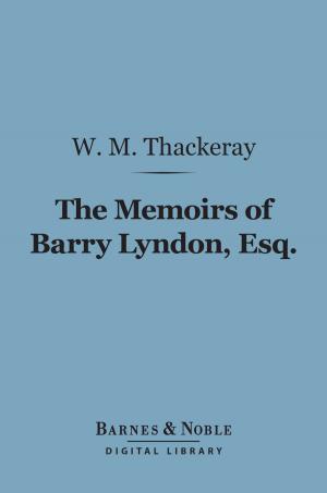 Cover of the book The Memoirs of Barry Lyndon, Esq. (Barnes & Noble Digital Library) by Charles Edwyn Vaughan