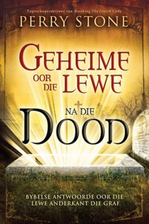 Cover of the book Geheime oor die lewe na die dood by Perry Stone