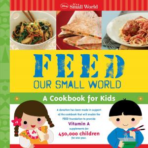 Cover of the book It's A Small World: Feed Our Small World by Disney Press
