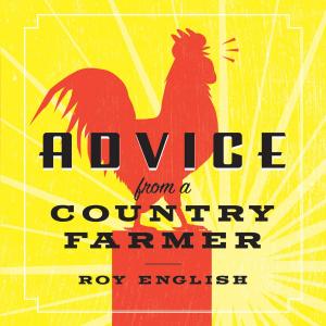 Cover of the book Advice From a Country Farmer by John Annerino