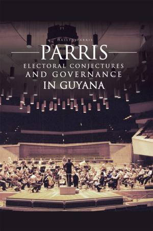Cover of the book Parris Electoral Conjectures and Governance in Guyana by Debra Regul