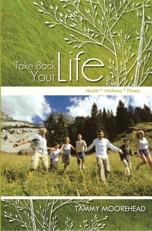 Cover of the book Take Back Your Life by Dr. Wright L. Lassiter Jr.