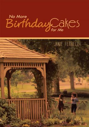 Cover of the book No More Birthday Cakes for Me by Yiannis S. Saroukos