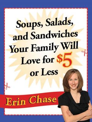 Cover of the book Soups, Salads, and Sandwiches Your Family Will Love for $5 or Less by Andrea Bonior, Ph.D.