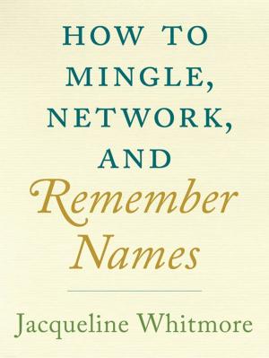 Cover of the book How to Mingle, Network, and Remember Names by Francis Ray