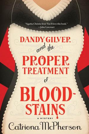 Cover of the book Dandy Gilver and the Proper Treatment of Bloodstains by Ethan Mordden