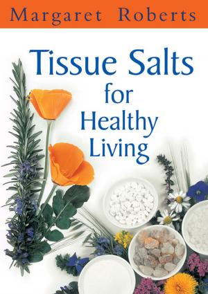 Cover of the book Tissue Salts for Healthy Living by Leon de Kock