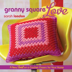 Cover of the book Granny Square Love by Kristen Robinson, Ruth Rae