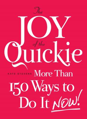 Cover of the book The Joy of the Quickie by Skye Alexander