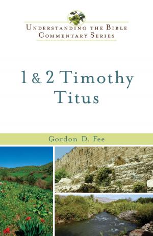 Cover of 1 & 2 Timothy, Titus (Understanding the Bible Commentary Series)