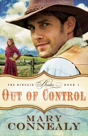 Cover of the book Out of Control (The Kincaid Brides Book #1) by Ron L. Deal, Dianne Neal Matthews