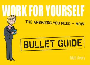 Cover of the book Work for Yourself: Bullet Guides by Mo Shapiro