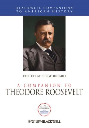 Cover of the book A Companion to Theodore Roosevelt by Joris Meys, Andrie de Vries