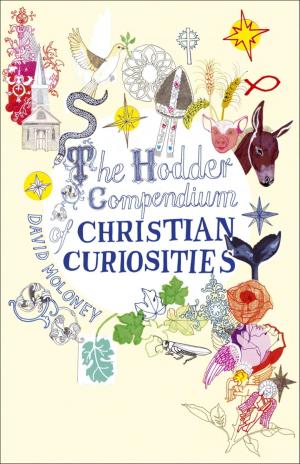 Cover of the book The Hodder Compendium of Christian Curiosities by Pamela Hansford Johnson
