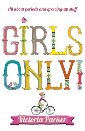 Cover of the book Girls Only! All About Periods and Growing-Up Stuff by Adam Blade
