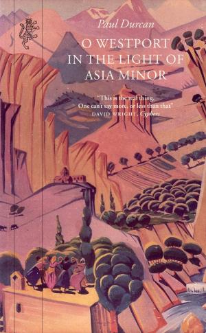 Cover of the book O Westport In The Light Of Asia Minor by Joshua Renneke