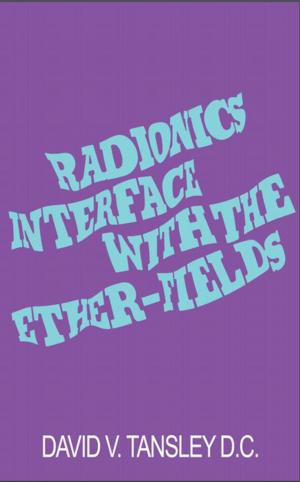 Cover of the book Radionics Interface With The Ether-Fields by Eric Saward