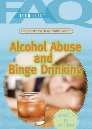 Cover of the book Frequently Asked Questions About Alcohol Abuse and Binge Drinking by Becky Lenarki, Florence Calhoun