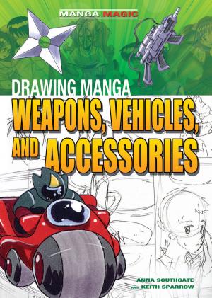 Book cover of Drawing Manga Weapons, Vehicles, and Accessories