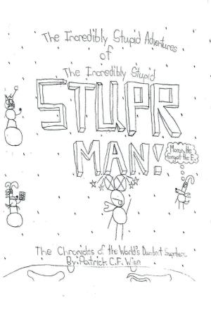 Cover of the book The Incredibly Stupid Adventures of the Incredibly Stupid Stuper Man! by Dr. Diana Prince