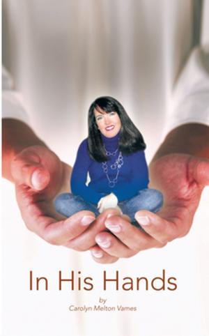 Cover of the book In His Hands by Kathleen Mulhall Haberland