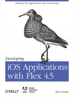 Cover of the book Developing iOS Applications with Flex 4.5 by Jon Manning, Paris Buttfield-Addison