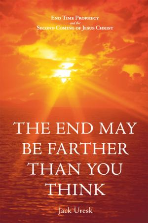 Cover of the book The End May Be Farther Than You Think by Delores Haltom