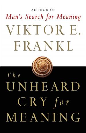 Cover of the book The Unheard Cry for Meaning by Daniel F. Seidman, Ph.D.