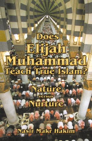 Cover of the book Does Elijah Muhammad Teach True Islam: Nature Versus Nurture by Elijah Muhammad