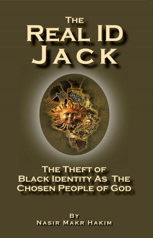 Cover of the book The Real ID Jack: The Theft of Black Identity as the Chosen People of God by Nasir Hakim