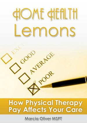 bigCover of the book Home Health Lemons: How Physical Therapy Pay Affects Your Care by 