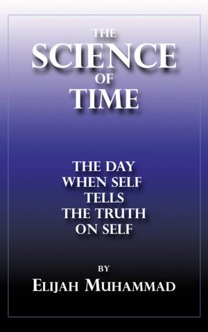 Cover of the book The Science of Time: The Day When Self Tells The Truth On Self by Elijah Muhammad