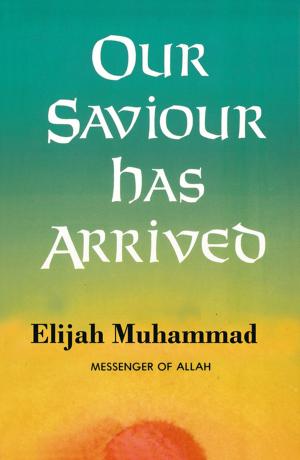 Cover of the book Our Saviour Has Arrived by Elijah Muhammad