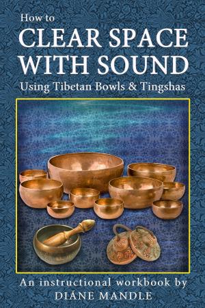 Cover of the book How to Clear Space with Sound Using Tibetan Bowls and Tingshas by Connie Bus