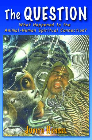 Cover of the book The Question. What Happened to the Animal-Human Spiritual Connection? by Will Olivas