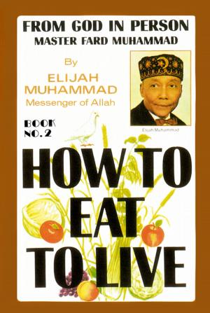 Cover of the book How To Eat To Live: Book 2 by Elijah Muhammad