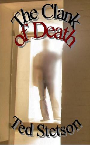 Cover of the book The Clank of Death by Ted Stetson