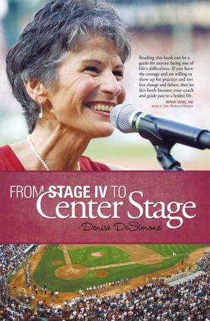 Cover of the book From Stage Iv to Center Stage by J.J. Lupi