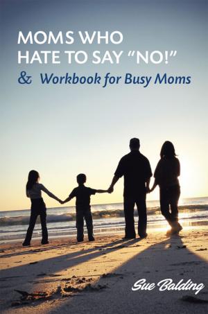 Cover of the book Moms Who Hate to Say “No!” and Workbook for Busy Moms by Jerry Perlmutter PhD.