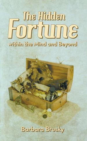 Cover of the book The Hidden Fortune Within the Mind and Beyond by Joseph M. McKeaney