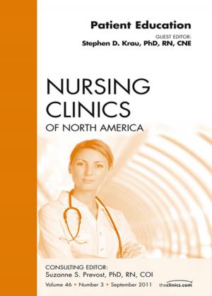 Cover of the book Patient Education, An Issue of Nursing Clinics - E-Book by Lori A Goodhartz, Carla Harmath, Larry R. Cochard, PhD, Nancy M. Major, MD, Srinivasan Mukundan Jr., MD, PhD