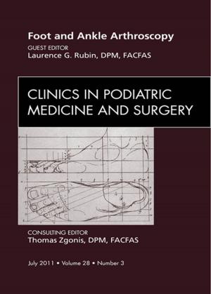 Book cover of Foot and Ankle Arthroscopy, An Issue of Clinics in Podiatric Medicine and Surgery - E-Book