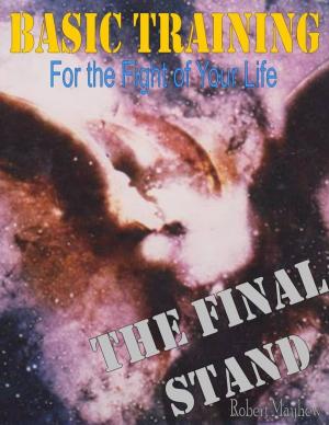 Cover of the book Basic Training for the Fight of Your Life The Final Stand by David McDermott