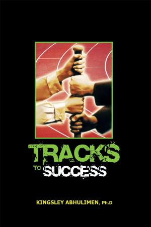 Cover of the book Tracks to Success by Francis S E Codjoe Jnr.