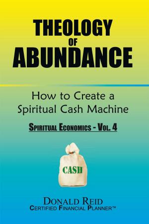 Cover of the book Theology of Abundance: How to Create a Spiritual Cash Machine by Josette Veltri