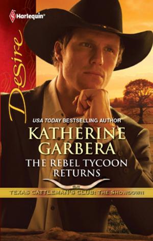 Cover of the book The Rebel Tycoon Returns by Kat Cantrell