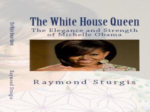 Book cover of The White House Queen: The Elegance and Strength of Michelle Obama