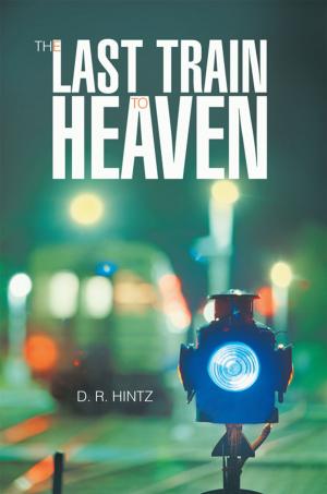 Cover of the book The Last Train to Heaven by Rebecca L. Scaglione